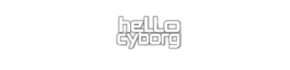 HELLO CYBORG